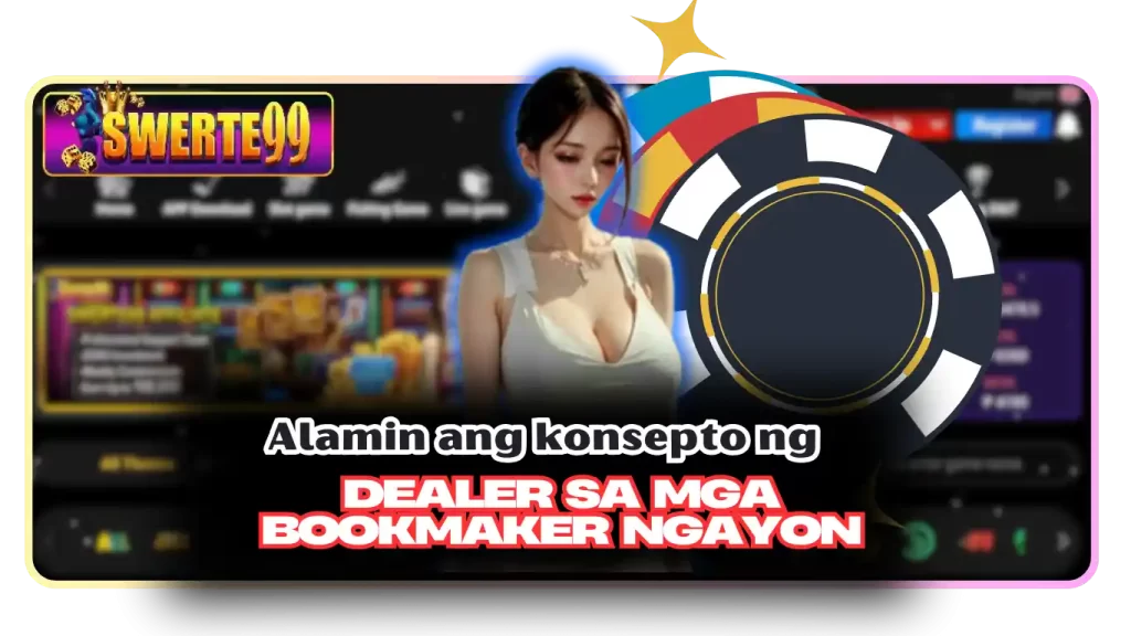Alamin ang konsepto ng Dealer sa mga bookmaker ngayon